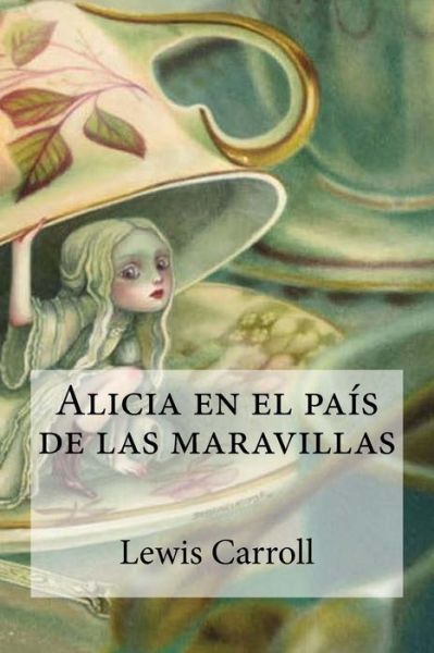 Alicia En El Pais de Las Maravillas - Lewis Carroll - Bücher - Createspace Independent Publishing Platf - 9781974543076 - 14. August 2017