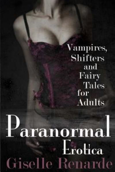 Paranormal Erotica - Giselle Renarde - Books - Createspace Independent Publishing Platf - 9781978459076 - October 24, 2017