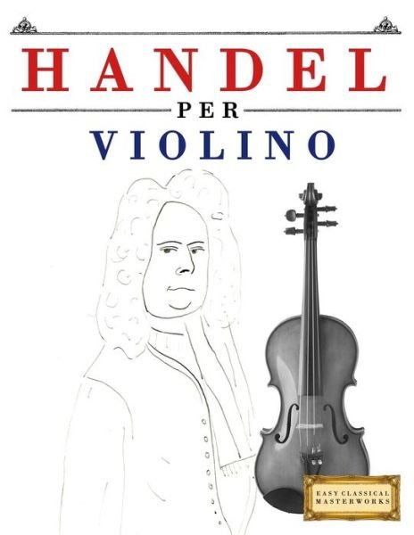 Cover for Easy Classical Masterworks · Handel Per Violino (Pocketbok) (2018)