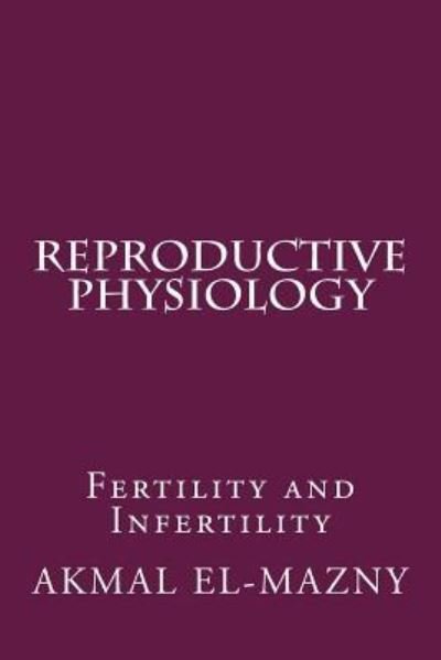 Cover for Akmal El-Mazny · Reproductive Physiology (Taschenbuch) (2018)