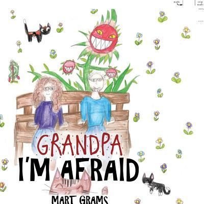 Cover for Mart Grams · Grandpa, I'm Afraid (Paperback Book) (2018)