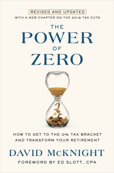 Cover for David McKnight · The Power of Zero: How to Get to the 0% Tax Bracket and Transform Your Retirement (Hardcover Book) (2018)