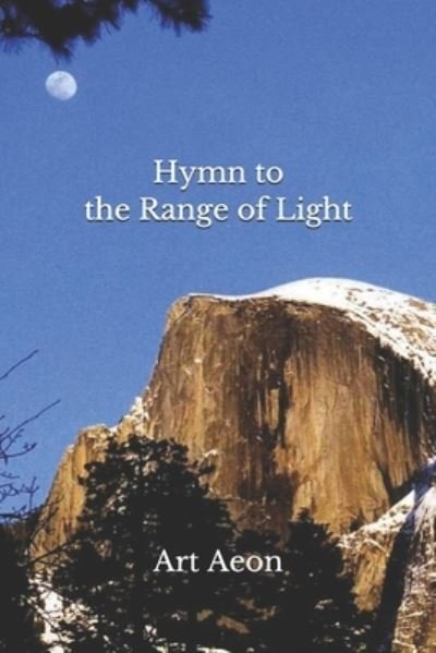 Hymn to the Range of Light - Art Aeon - Livros - Aeon Press, Halifax, Nova Scotia, Canada - 9781990060076 - 23 de agosto de 2020