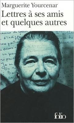 Cover for Marguerite Yourcenar · Lettres a Ses Amis et (Folio) (French Edition) (Paperback Bog) [French edition] (1997)