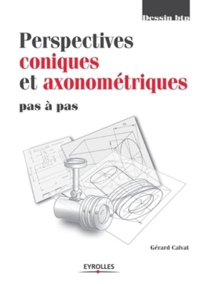 Cover for Gérard Calvat · Perspectives coniques et axonometriques pas a pas (Paperback Book) (2007)