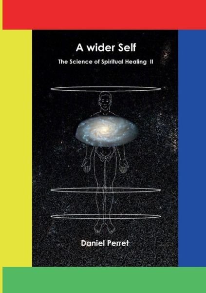 Cover for Daniel Perret · The Science of Spiritual Healing II: A wider Self (Taschenbuch) (2014)
