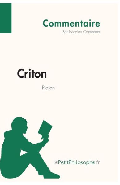 Criton de Platon (Commentaire) - Lepetitphilosophe - Libros - lePetitPhilosophe.fr - 9782808001076 - 28 de noviembre de 2013