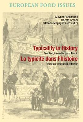 Cover for Typicality in History / La typicite dans l'histoire: Tradition, Innovation, and Terroir / Tradition, innovation et terroir - L'Europe alimentaire / European Food Issues / Europa alimentaria / L'Europa alimentare (Paperback Book) [New edition] (2013)