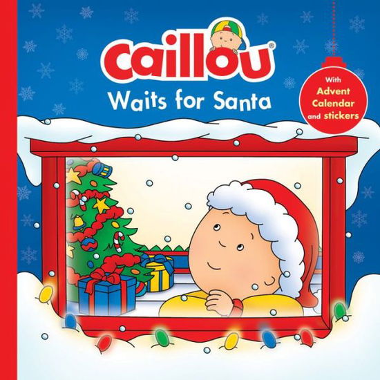 Cover for Anne Paradis · Caillou Waits for Santa: Christmas Special Edition with Advent calendar (Hardcover Book) (2015)