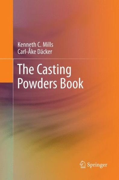 Cover for Mills · The Casting Powders Book (Book) [Softcover reprint of the original 1st ed. 2017 edition] (2018)