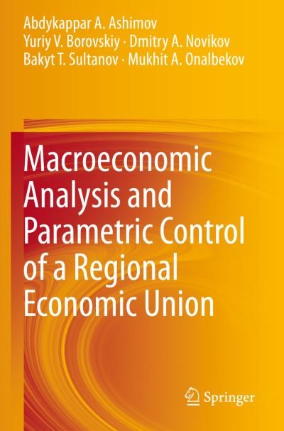 Abdykappar A. Ashimov · Macroeconomic Analysis and Parametric Control of a Regional Economic Union (Taschenbuch) [1st ed. 2020 edition] (2021)