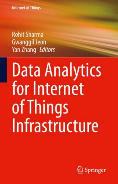 Data Analytics for Internet of Things Infrastructure - Internet of Things - Rohit Sharma - Books - Springer International Publishing AG - 9783031338076 - September 20, 2023
