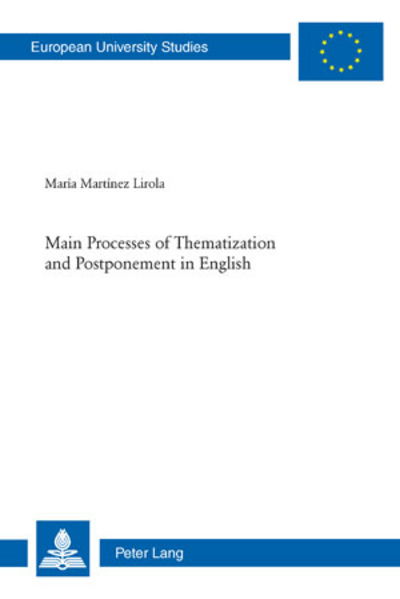 Cover for Maria Martinez Lirola · Main Processes of Thematization and Postponement in English - Europaeische Hochschulschriften / European University Studies / Publications Universitaires Europeennes (Paperback Book) [New edition] (2009)