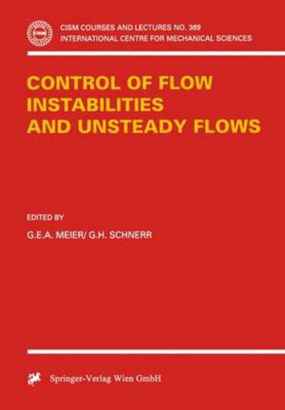 Control of Flow Instabilities and Unsteady Flows - CISM International Centre for Mechanical Sciences - G E Meier - Books - Springer Verlag GmbH - 9783211828076 - October 15, 1996