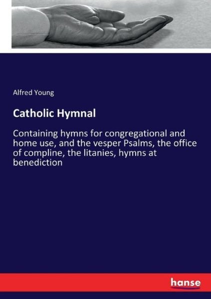 Catholic Hymnal - Young - Bøger -  - 9783337038076 - 1. maj 2017