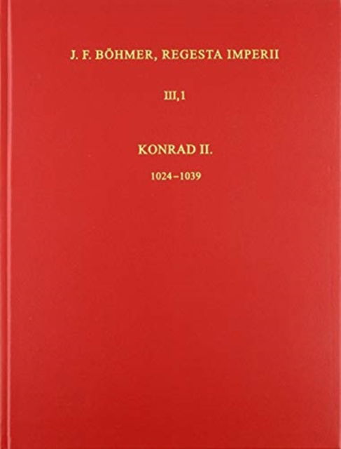 Cover for Vandenhoeck &amp; Ruprecht Verlage · Die Regesten des Kaiserreiches unter Konrad II. 1024-1039: 2. Lieferung: Addenda und Corrigenda, Konkordanztafel, Quellen- und Literaturverzeichnis, Personen- und Ortsregister - Regesta Imperii III: Salisches Haus 1024-1125 (Hardcover Book) (2020)