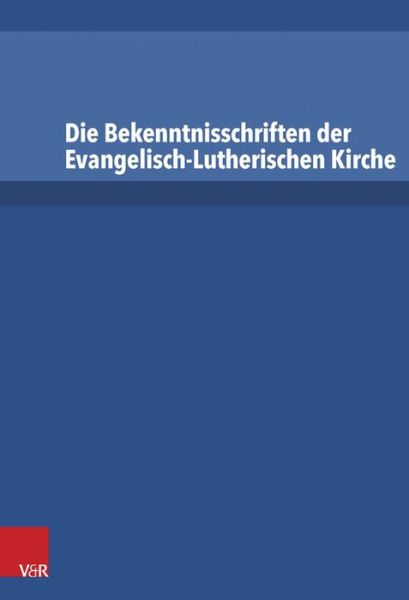 Die Bekenntnisschriften Der Evangelisch-Lutherischen Kirche / Paket - Irene Dingel - Książki - Vandenhoeck & Ruprecht GmbH & Co KG - 9783525521076 - 16 września 2015