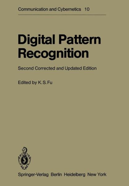 Digital Pattern Recognition - Communication and Cybernetics - K S Fu - Books - Springer-Verlag Berlin and Heidelberg Gm - 9783540102076 - September 1, 1980
