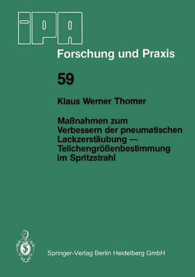 Cover for K W Thomer · Massnahmen Zum Verbessern Der Pneumatischen Lackzerstaubung -- Teilchengroessenbestimmung Im Spritzstrahl - IPA-Iao - Forschung Und Praxis (Taschenbuch) [1982 edition] (1982)