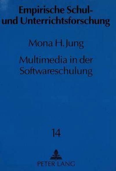 Multimedia in der Softwareschulung: Eine Studie zur Effektivitaet - Jung Mona H. Jung - Bøger - Peter Lang GmbH, Internationaler Verlag  - 9783631477076 - 1. august 1994