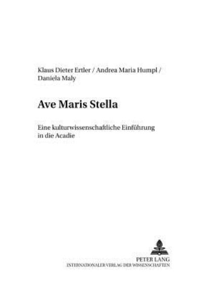 Cover for Ertler Klaus-Dieter Ertler · «Ave Maris Stella»: Eine kulturwissenschaftliche Einfuehrung in die Acadie (Paperback Book) (2005)