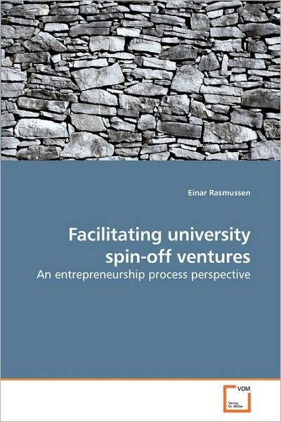Cover for Einar Rasmussen · Facilitating University Spin-off Ventures: an Entrepreneurship Process Perspective (Paperback Bog) (2009)