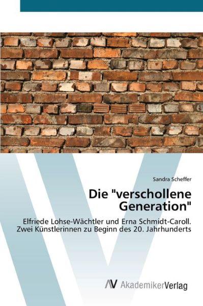 Die "verschollene Generation" - Scheffer - Książki -  - 9783639439076 - 8 lipca 2012