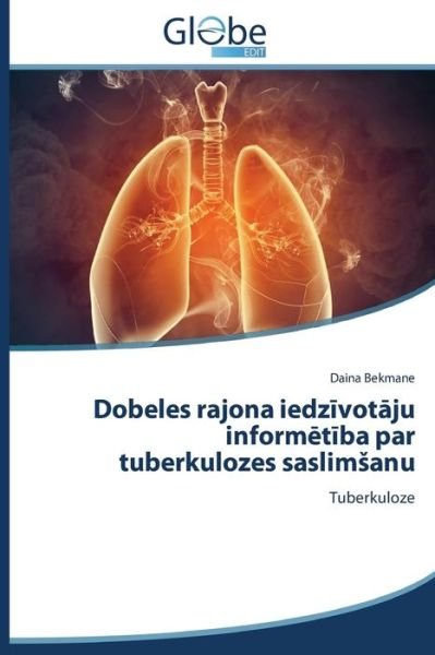 Cover for Bekmane Daina · Dobeles Rajona Iedz Vot Ju Inform T Ba Par Tuberkulozes Saslim Anu (Paperback Bog) [Latvian edition] (2014)