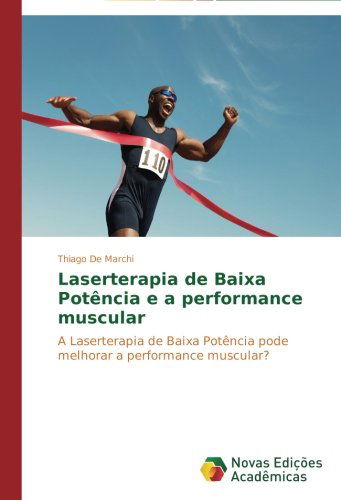 Cover for De Marchi Thiago · Laserterapia de Baixa Potencia e a performance muscular (Paperback Book) [Portuguese edition] (2014)