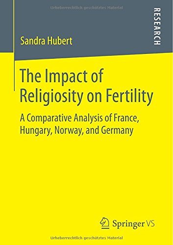 Sandra Hubert · The Impact of Religiosity on Fertility: A Comparative Analysis of France, Hungary, Norway, and Germany (Paperback Book) [2015 edition] (2014)