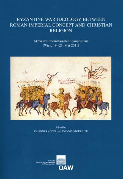 Cover for Johannes Koder · Byzantine War Ideology Between Roman Imperial Concept and Christian Religion: Akten Des Internationalen Symposiums (Wien, 19.-21. Mai 2011) (Veroffentlichungen Zur Byzanzforschung) (Paperback Book) (2012)