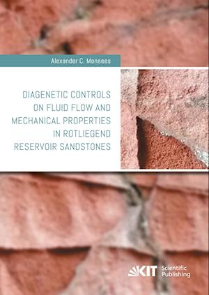 Cover for Alexander C. Monsees · Diagenetic controls on fluid flow and mechanical properties in Rotliegend reservoir sandstones (Paperback Book) (2021)