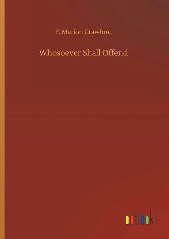Whosoever Shall Offend - Crawford - Books -  - 9783734031076 - September 20, 2018
