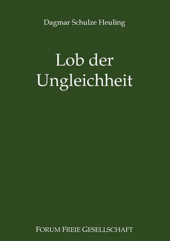 Cover for Dagmar Schulze Heuling · Lob Der Ungleichheit (Paperback Book) (2015)