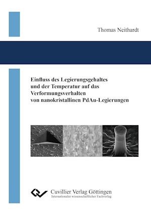 Cover for Thomas Neithardt · Einfluss des Legierungsgehaltes und der Temperatur auf das Verformungsverhalten von nanokristallinen PdAu-Legierungen (Paperback Book) (2017)