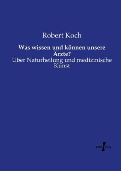 Cover for Koch, Robert (University of Memphis) · Was wissen und koennen unsere AErzte?: UEber Naturheilung und medizinische Kunst (Pocketbok) (2019)
