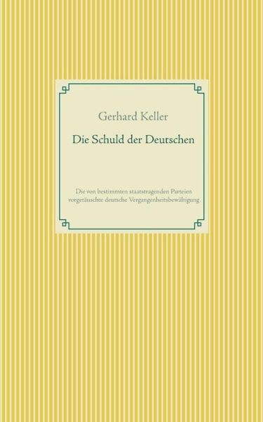 Cover for Gerhard Keller · Die Schuld Der Deutschen (Paperback Book) (2015)