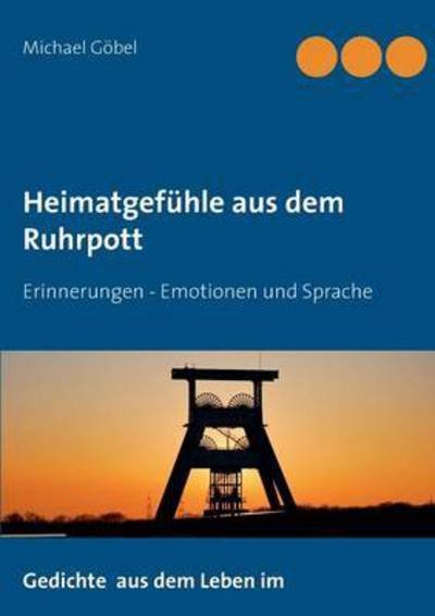 Cover for Göbel · Heimatgefühle aus dem Ruhrpott (Bok) (2016)