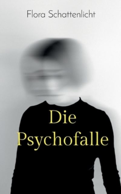 Cover for Flora Schattenlicht · Die Psychofalle: Psychothriller (Paperback Book) (2020)