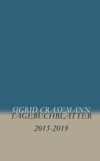 Cover for Sigrid Crasemann · Tagebuchblatter: 2015-2019 (Paperback Book) (2020)