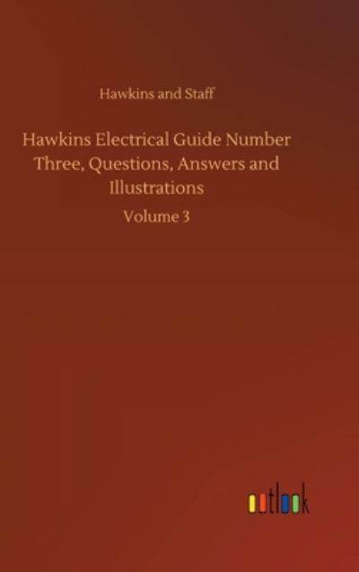 Cover for Hawkins and · Hawkins Electrical Guide Number Three, Questions, Answers and Illustrations: Volume 3 (Hardcover Book) (2020)