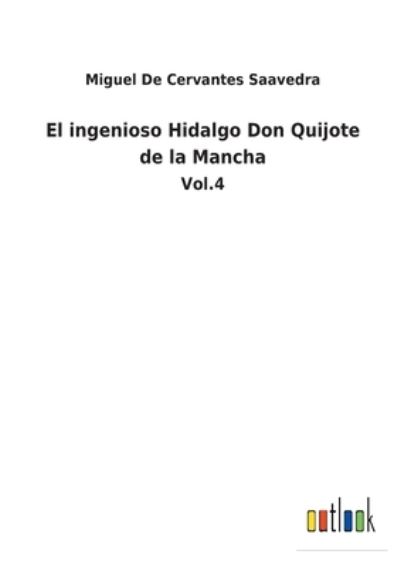 El ingenioso Hidalgo Don Quijote de la Mancha - Miguel De Cervantes Saavedra - Books - Outlook Verlag - 9783752484076 - January 25, 2022