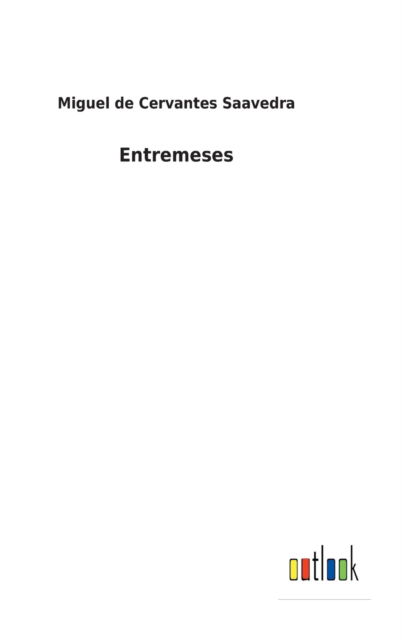 Cover for Miguel De Cervantes Saavedra · Entremeses (Gebundenes Buch) (2022)