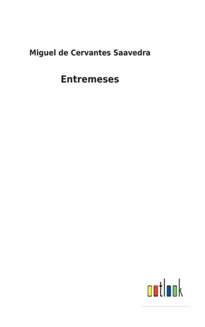 Cover for Miguel De Cervantes Saavedra · Entremeses (Hardcover bog) (2022)