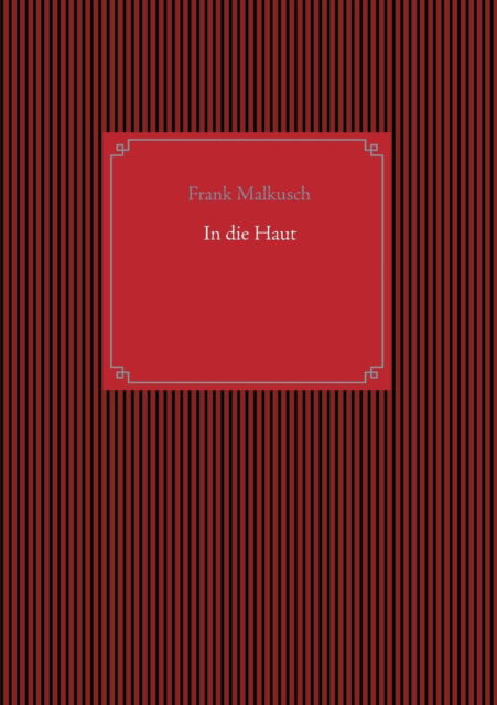 Cover for Frank Malkusch · In die Haut (Paperback Book) (2021)