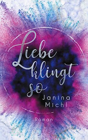 Cover for Janina Michl · Liebe klingt so (Hardcover Book) (2021)