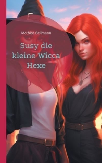 Cover for Mathias Bellmann · Susy die kleine Wicca Hexe (Book) (2023)