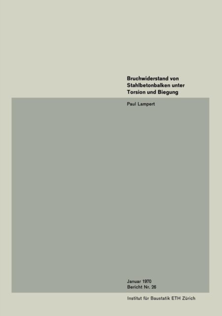 Cover for B Lampert · Bruchwiderstand Von Stahlbetonbalken Unter Torsion Und Biegung - Institut Fur Baustatik Und Konstruktion (Paperback Book) [1970 edition] (1970)