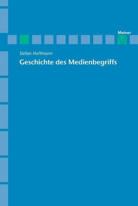 Archiv fur Begriffsgeschichte / Geschichte des Medienbegriffs - Stefan Hoffmann - Books - Felix Meiner - 9783787316076 - 2002