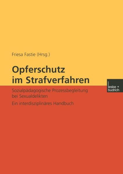 Cover for Friesa Fastie · Opferschutz Im Strafverfahren: Sozialpadagogische Prozessbegleitung Bei Sexualdelikten Ein Interdisziplinares Handbuch (Paperback Book) [2002 edition] (2002)